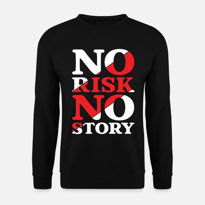 No Risk No Story - Unisex Sweatshirt - black