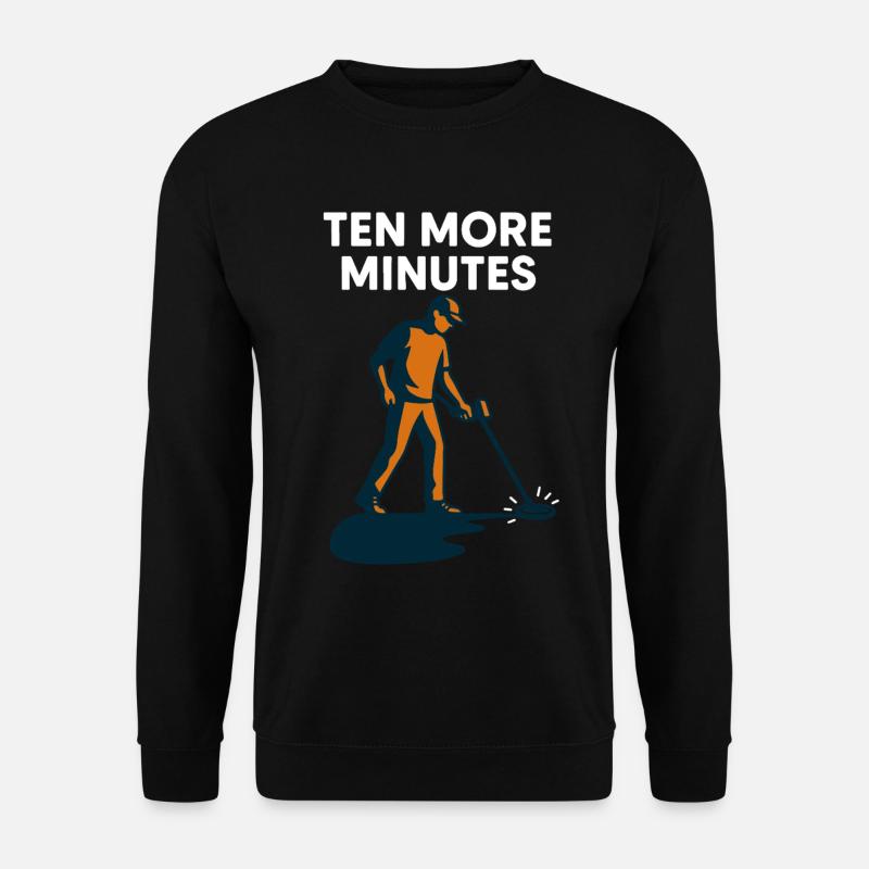 Zehn weitere Minuten Metallerkennungsspaß - Unisex Pullover - Schwarz