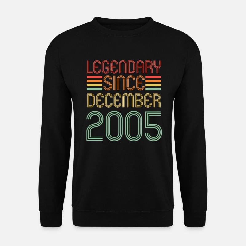 Legendary since December 2005, Retro, Birthday - Unisex Sweatshirt - black