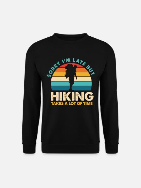 Hiking saying: Sorry, I'm late - Unisex Sweatshirt - black