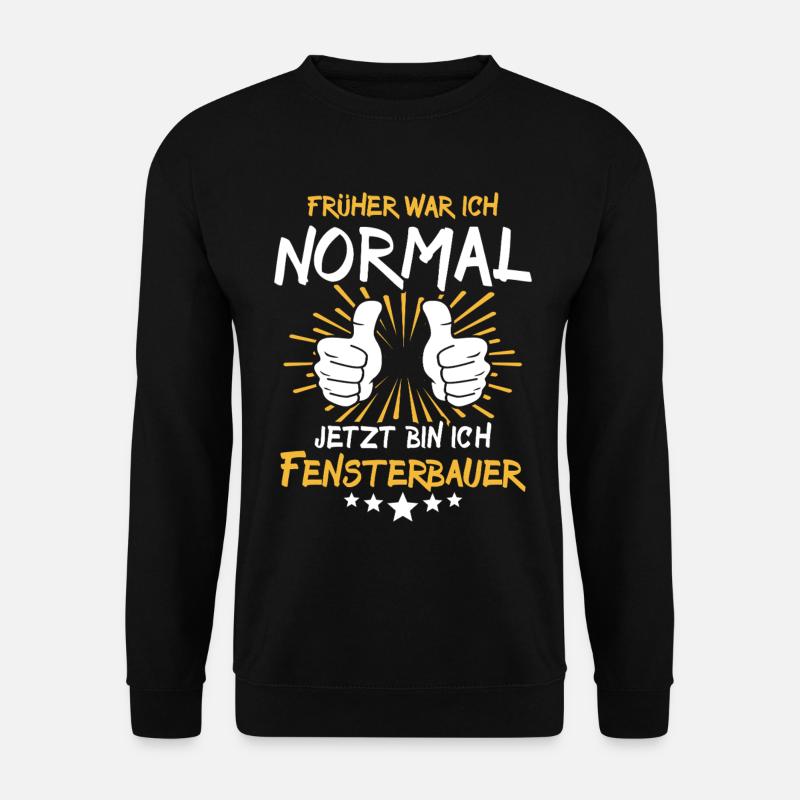Fensterbauer Spruch - Unisex Sweatshirt - black