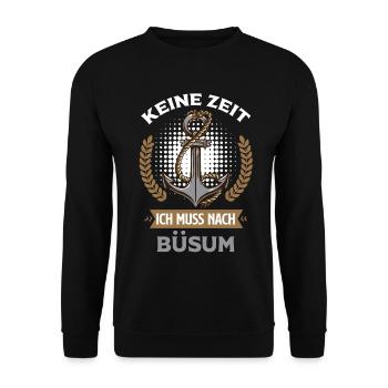 Nordsee Urlaub KEINE ZEIT MUSS NACH BÜSUM Lustig - Unisex Pullover - Schwarz - Vorne - Alina (178cm) & Michal (187cm)