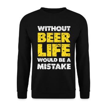 Without beer, life would be a mistake - Unisex Sweatshirt - black - Front - Alina (178cm) & Michal (187cm)