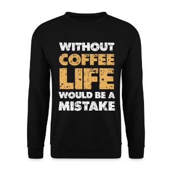 Sans café : la vie est une erreur - Sweat-shirt Unisexe - noir - Devant - Alina (178cm) & Michal (187cm)