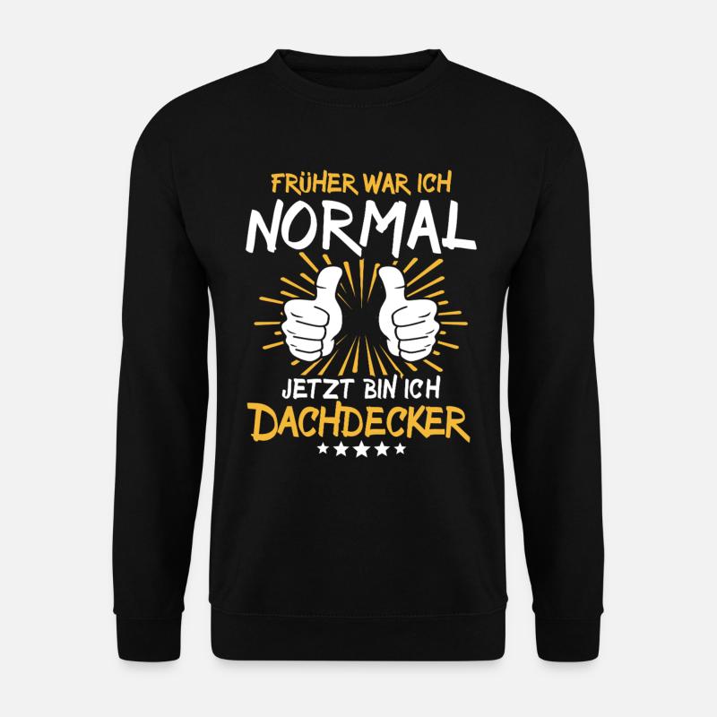 Dachdecker Spruch - Unisex Pullover - Schwarz