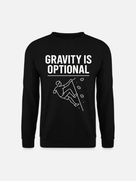 Schwerkraft Ist Optional Klettern Statement - Unisex Pullover - Schwarz