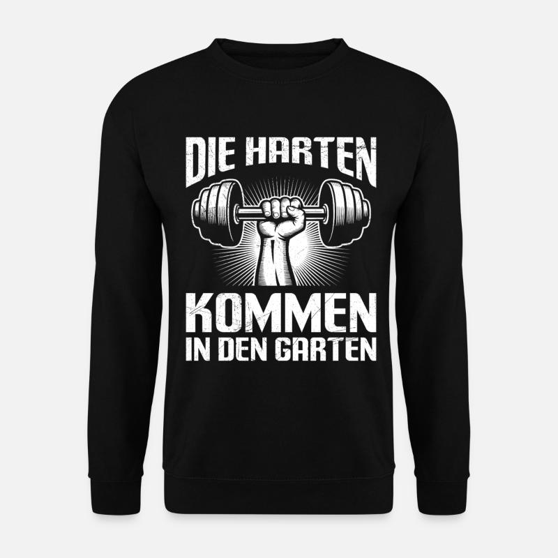Gewichtheber DIE HARTEN KOMMEN IN DEN GARTEN - Unisex Pullover - Schwarz