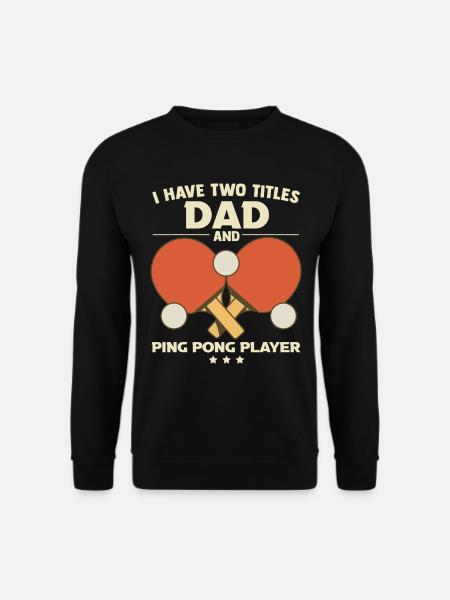 Papa Ping-Pong Tennis De Table Fête Des Pères  - Sweat-shirt Unisexe - noir