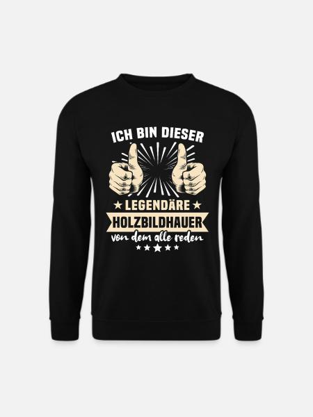 Holzbildhauer Sprüche - Unisex Pullover - Schwarz