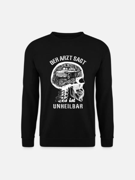 Der Arzt sagt es ist unheilbar - Trabi - Unisex Pullover - Schwarz