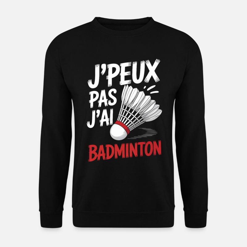 I can't, I have badminton. - Unisex Sweatshirt - black