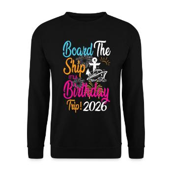 Board The Ship It's A Birthday Trip 2026 Birthday - Unisex Sweatshirt - black - Front - Alina (178cm) & Michal (187cm)