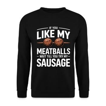 If you like meatballs – try sausage - Unisex Sweatshirt - black - Front - Alina (178cm) & Michal (187cm)