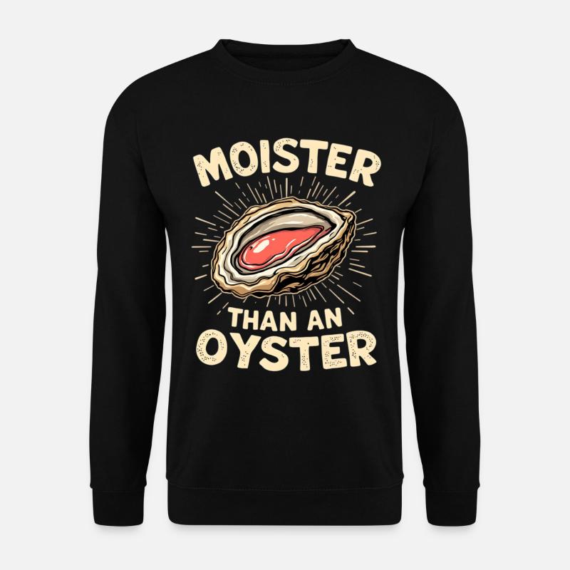 Feucht wie eine Auster – Wortwitz - Unisex Pullover - Schwarz