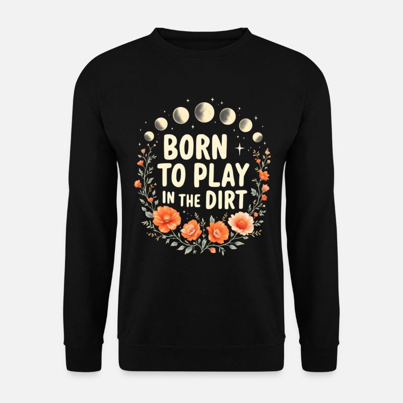 Geboren zum Spielen im Dreck - Unisex Pullover - Schwarz