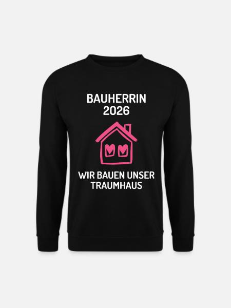 House Building Your Own Home Builder Builder 2026 - Unisex Sweatshirt - black