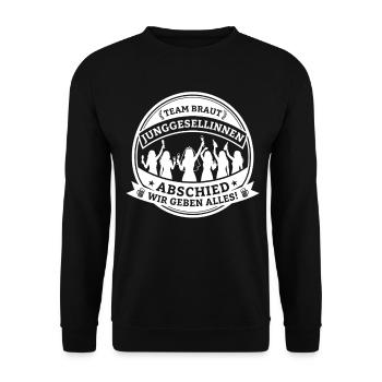 Team Braut Bachelor Party – We give it our all! - Unisex Sweatshirt - black - Front - Alina (178cm) & Michal (187cm)