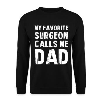 My favorite surgeon calls me Dad - Unisex Sweatshirt - black - Front - Alina (178cm) & Michal (187cm)