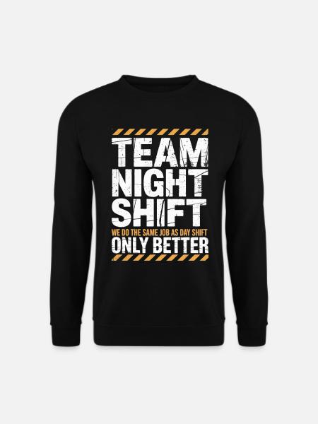 Night Shift Team: Better than Day - Unisex Sweatshirt - black