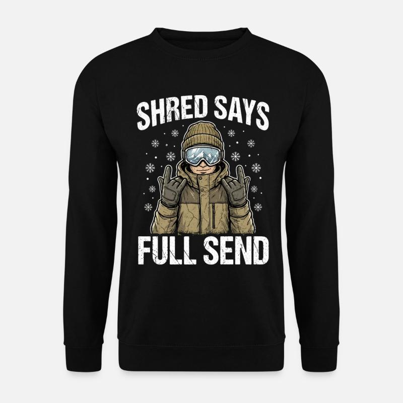 Shred Says Full Send Snow - Unisex Pullover - Schwarz