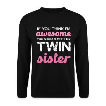 Zwillingsschwester Spruch T-Shirt - Unisex Pullover - Schwarz - Vorne - Alina (178cm) & Michal (187cm)