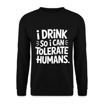 Ich trinke, damit ich Menschen ertragen kann - Unisex Pullover - Schwarz - Vorne - Alina (178cm) & Michal (187cm)