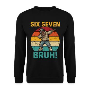 Six Seven Bruh! – Cool Dabbing Rapper Meme Shirt - Unisex Sweatshirt - black - Front - Alina (178cm) & Michal (187cm)