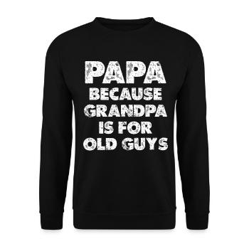 Papa because Grandpa is for old Guys - Unisex Sweatshirt - black - Front - Alina (178cm) & Michal (187cm)