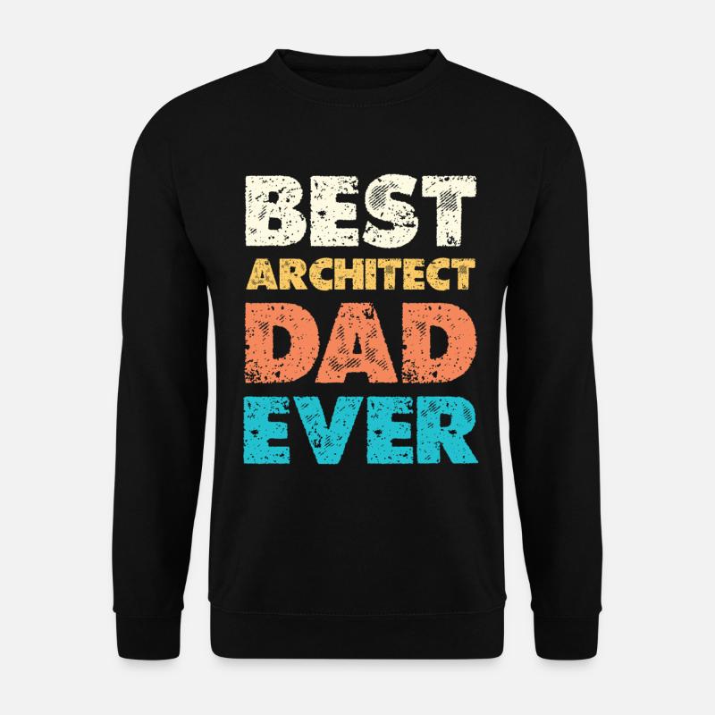 Best Architect Dad Ever - Unisex Sweatshirt - black