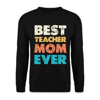 Best Teacher Mom Ever - Unisex Pullover - Schwarz - Vorne - Alina (178cm) & Michal (187cm)