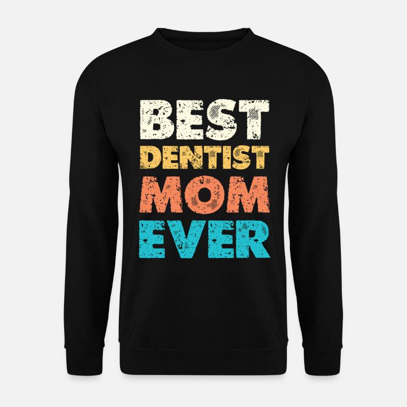 Best Dentist Mom - Unisex Sweatshirt - black
