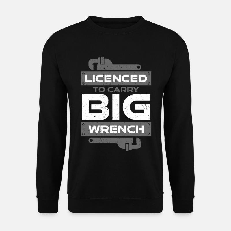 Pipelayer Licenced To Carry Big Wrench - Unisex Sweatshirt - black