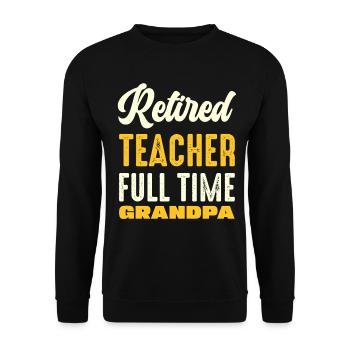 Retired Teacher Grandfather Saying Shirt - Unisex Sweatshirt - black - Front - Alina (178cm) & Michal (187cm)
