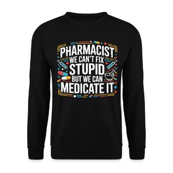 Pharmacist joke: Medication instead of stupidity - Unisex Sweatshirt - black - Front - Alina (178cm) & Michal (187cm)