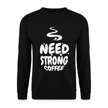 Need Strong Coffee – Coffee Lover Shirt - Unisex Sweatshirt - black - Front - Alina (178cm) & Michal (187cm)