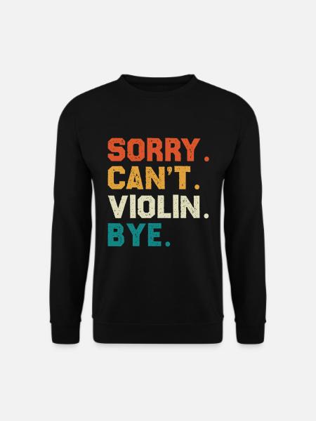 Sorry Can't Violin Bye - Unisex Sweatshirt - black