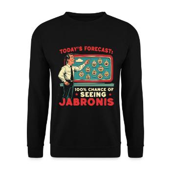 Todays Forecast 100% Chance Of Seeing Jabronis - Unisex Sweatshirt - black - Front - Alina (178cm) & Michal (187cm)