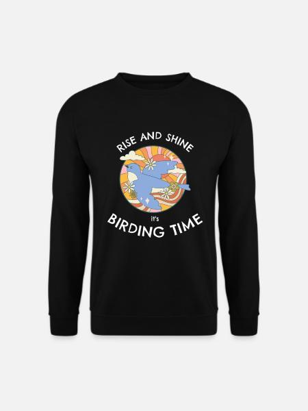 RISE AND SHINE, ITS BIRDING TIME - Unisex Sweatshirt - black