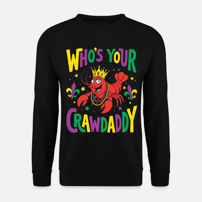 Who's Your Crawdaddy Funny Mardi Gras - Unisex Sweatshirt - black