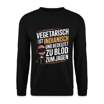 Vegetarisch ist Indianisch BBQ Grill Spruch - Unisex Pullover - Schwarz - Vorne - Alina (178cm) & Michal (187cm)