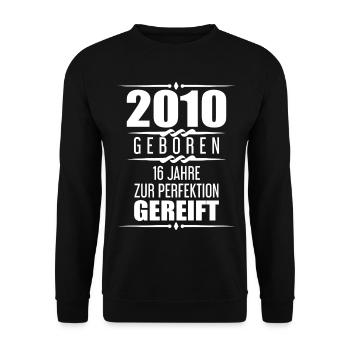 2010 16 Jahre Spruch Geschenk zum 16. Geburtstag - Unisex Pullover - Schwarz - Vorne - Alina (178cm) & Michal (187cm)