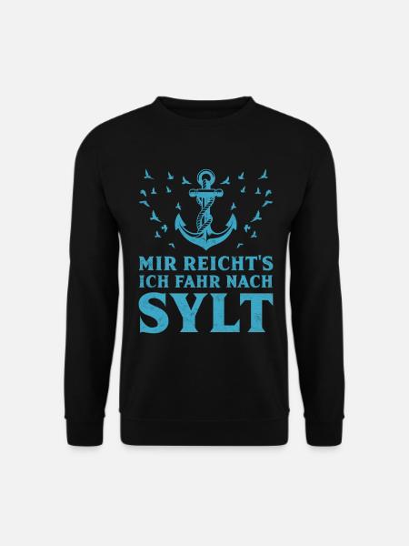 Insel Sylt MIR REICHT'S ICH FAHR NACH SYLT Lustig - Unisex Pullover - Schwarz