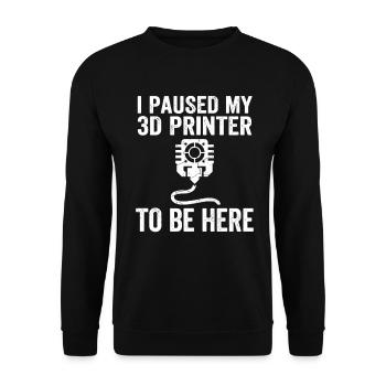 I Paused My 3D Printer – Lustiges Maker Design - Unisex Pullover - Schwarz - Vorne - Alina (178cm) & Michal (187cm)