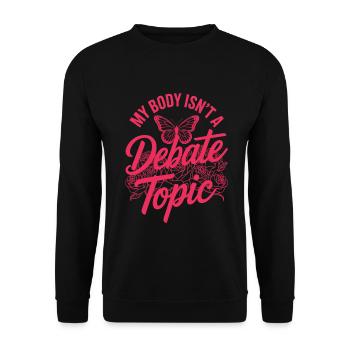 Women's Day Feminism My Body Isn't A Depate Topic - Unisex Sweatshirt - black - Front - Alina (178cm) & Michal (187cm)