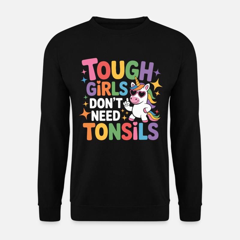 Tough Girls Don't Need Tonsils - Unisex Pullover - Schwarz