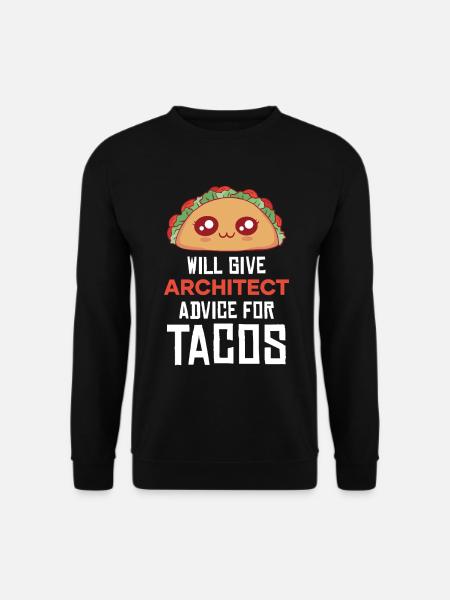 Taco Architect Advice Saying - Unisex Sweatshirt - black