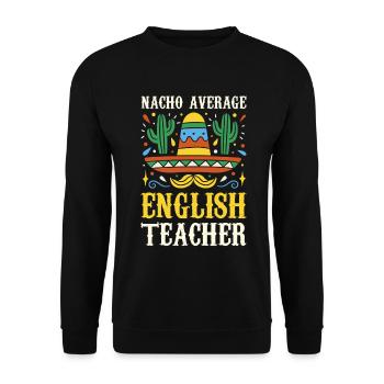 Nacho Average English Teacher - Unisex Pullover - Schwarz - Vorne - Alina (178cm) & Michal (187cm)