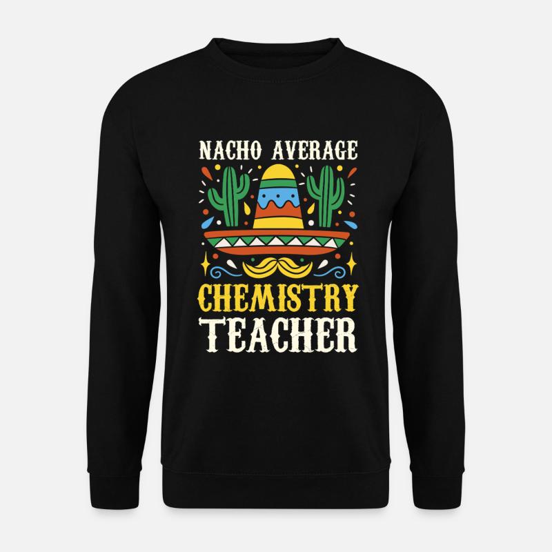 Nacho Average Chemistry Teacher - Unisex Pullover - Schwarz
