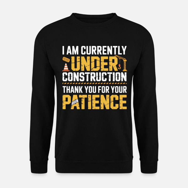 Under Construction Patience Shirt - Unisex Sweatshirt - black