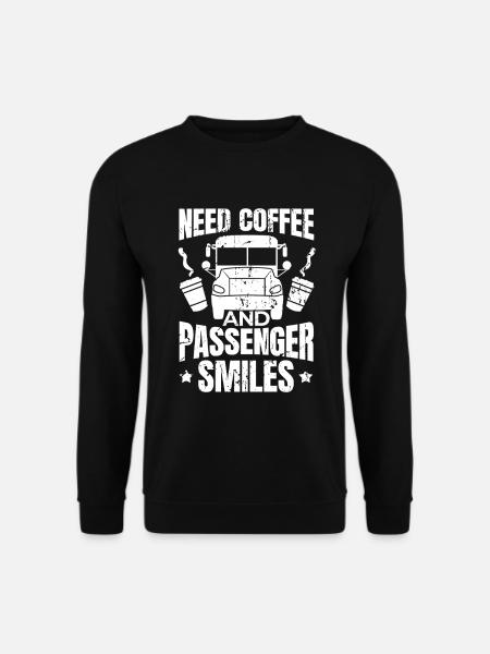 Need coffee and smiles from passengers - Unisex Sweatshirt - black